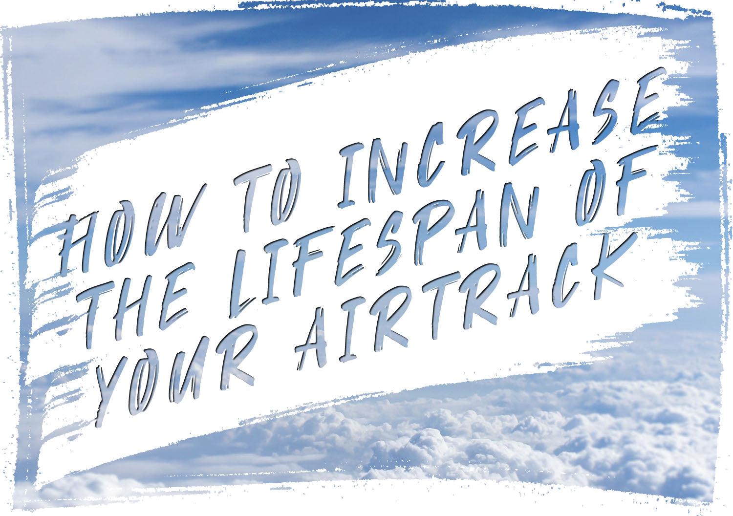 How to increase the lifespan of your AirTrack